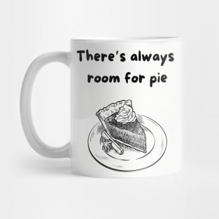 There's always room for pie Mug